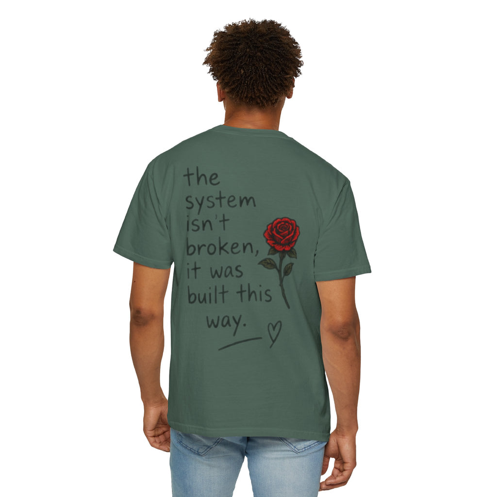 The system isn't broken it was built this way T-Shirt | Rose Graphic