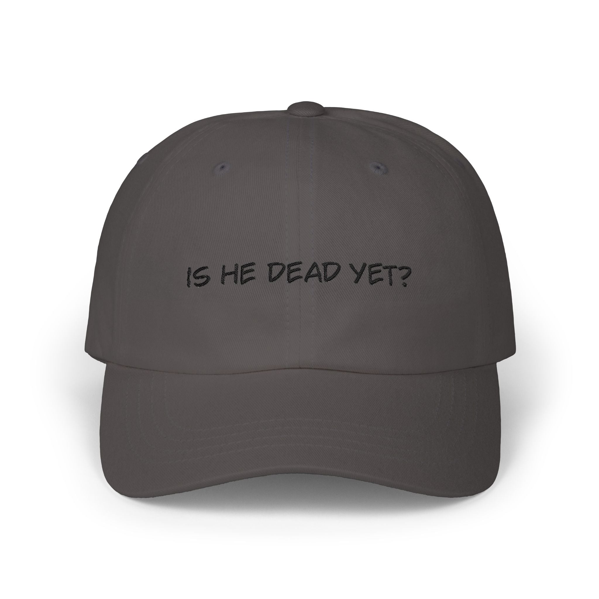 Well "Is He Dead Yet?" Embroidered Hat