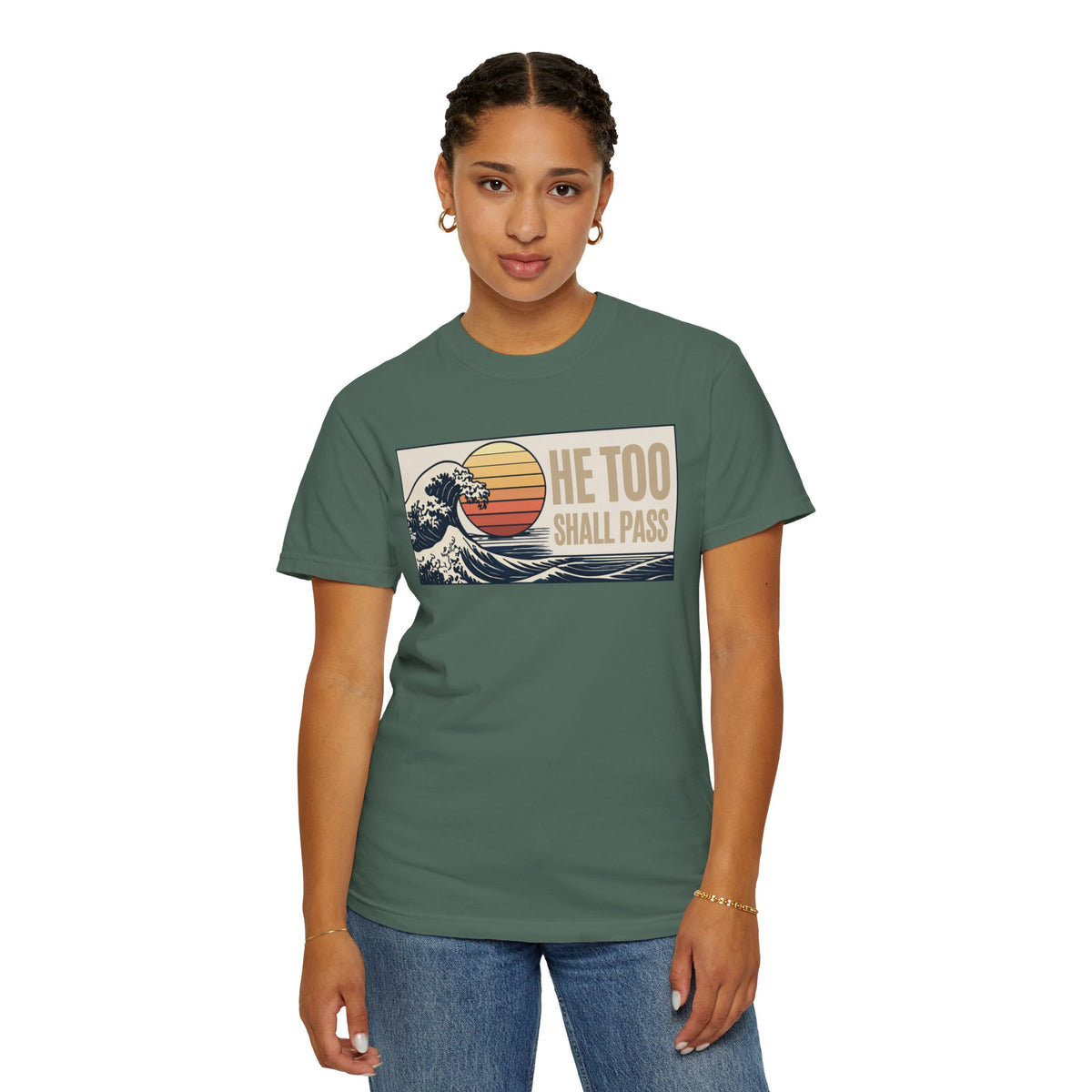 He Too Shall Pass. This Too Shall Pass. Unisex Garment-Dyed T-shirt