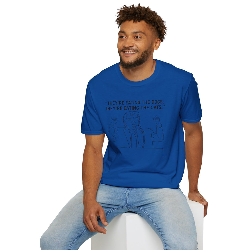 Trump- "They're Eating the Dogs, They're Eating the Cats" T-Shirt | Political Quote Tee