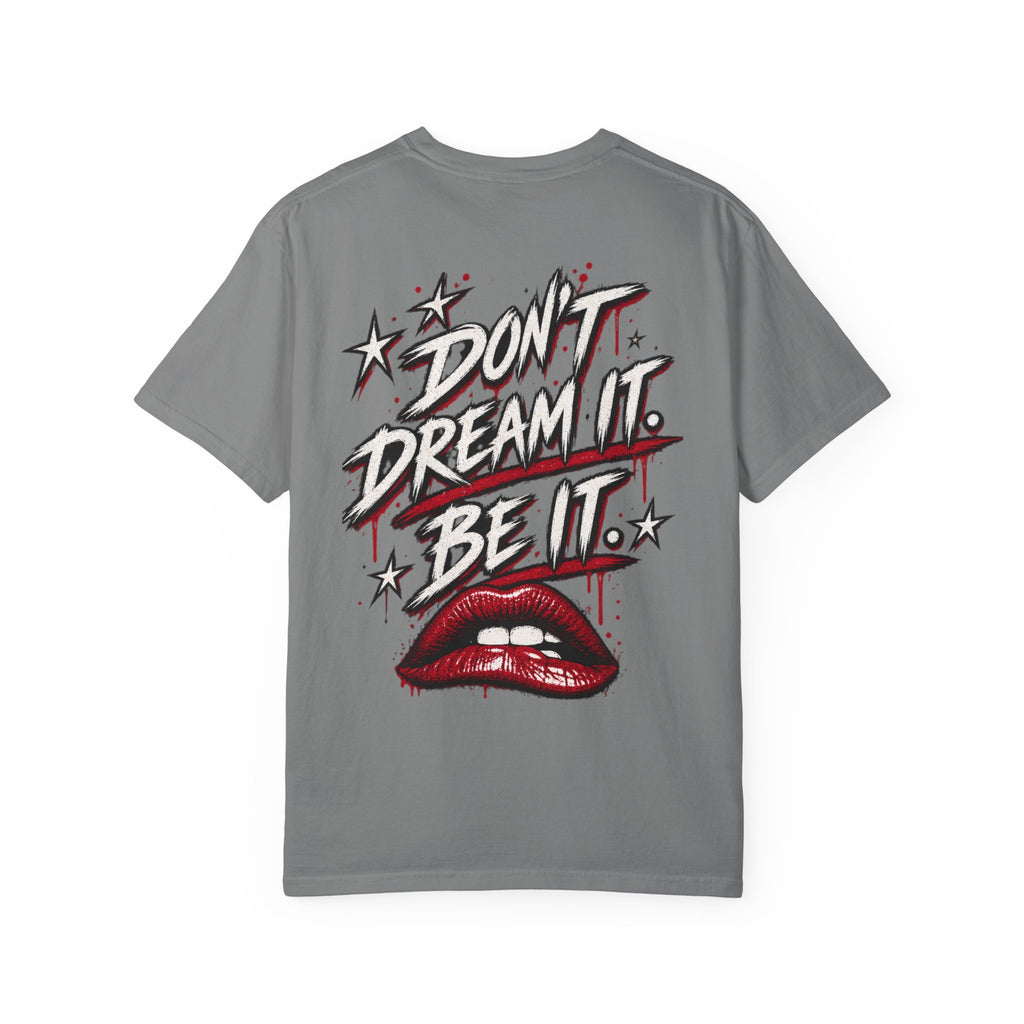 Don’t Dream it, Be it. Tim Curry. Unisex Garment-Dyed T-shirt