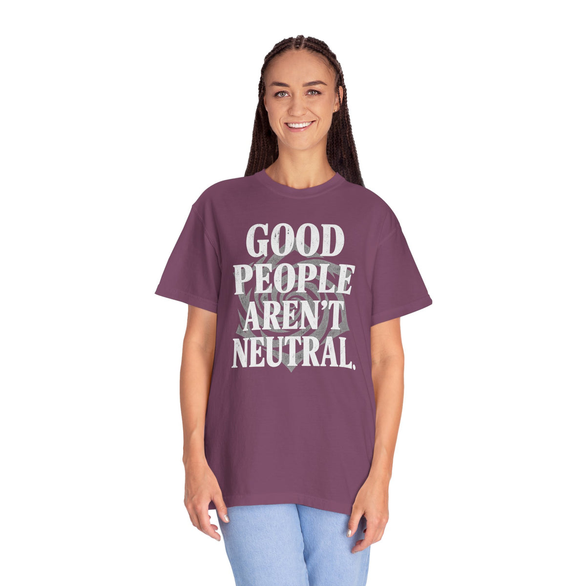 Good People Aren’t Neutral. Unisex Garment-Dyed T-shirt