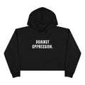 Against Oppression Crop Hoodie | Feminist