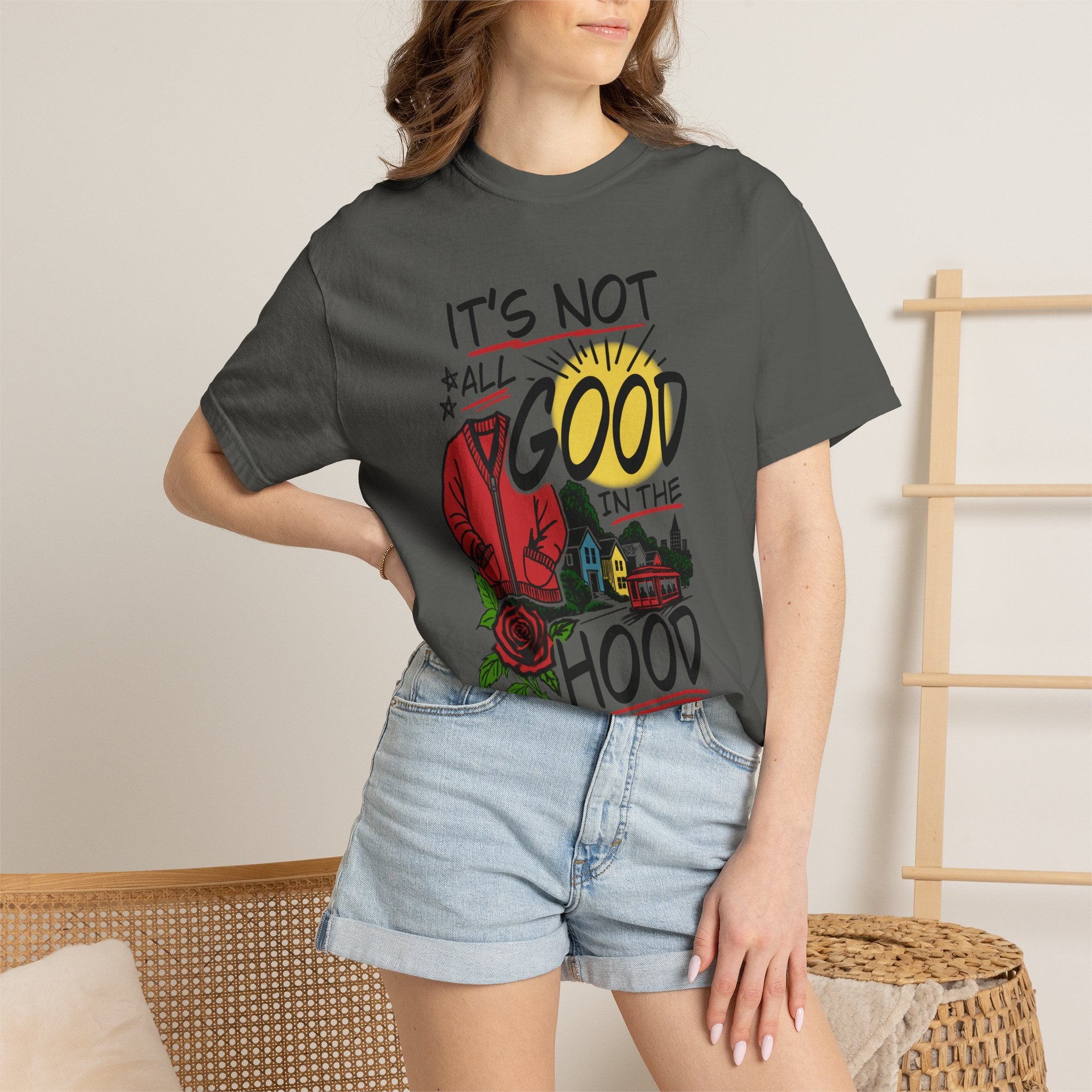Not All Good in the Hood Unisex Garment-Dyed T-shirt