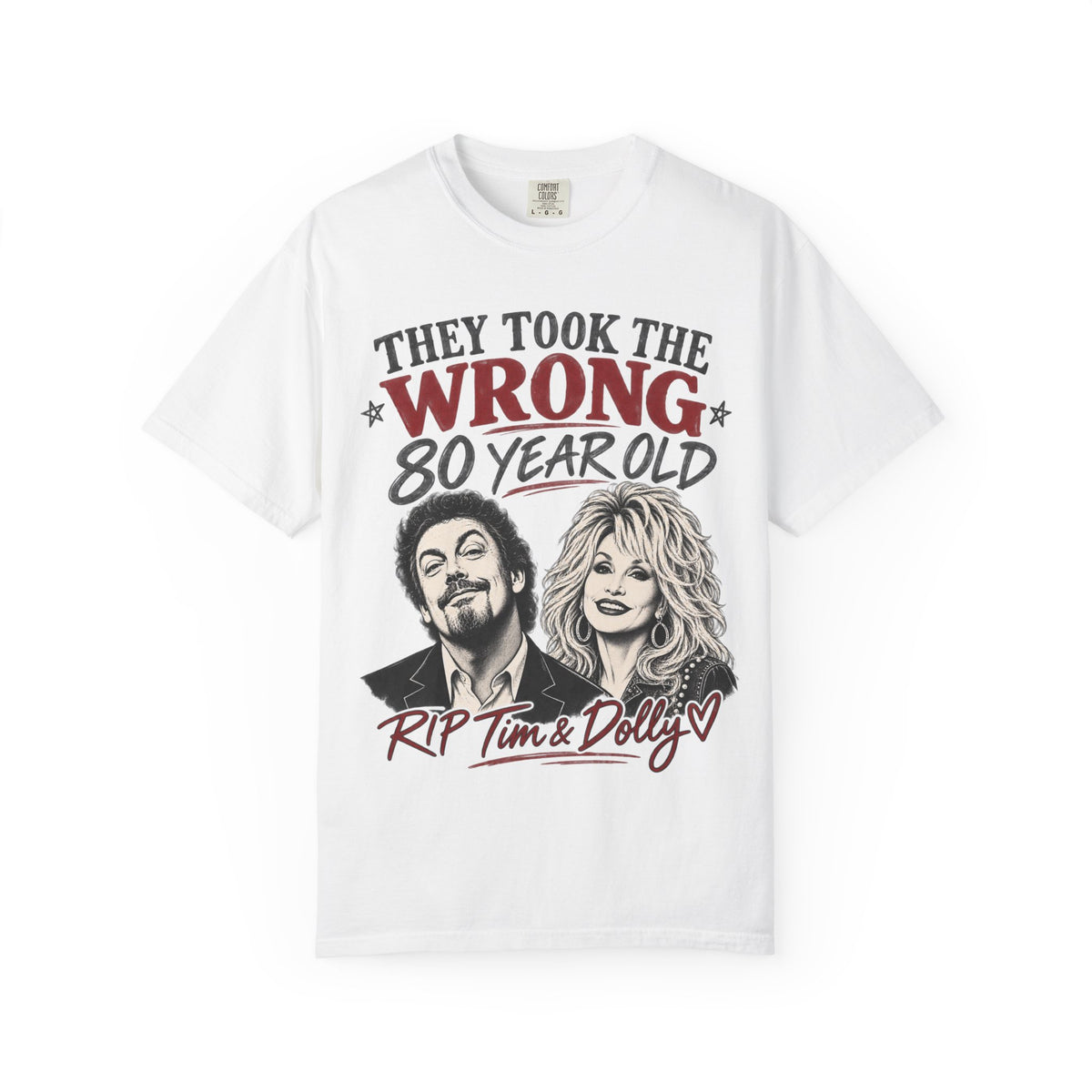 They Took the Wrong 80 Year Old. Unisex Garment-Dyed T-shirt