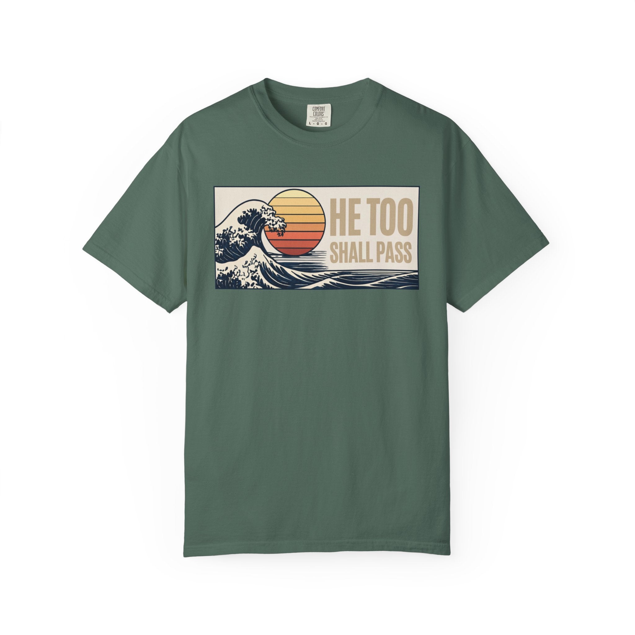 He Too Shall Pass. This Too Shall Pass. Unisex Garment-Dyed T-shirt