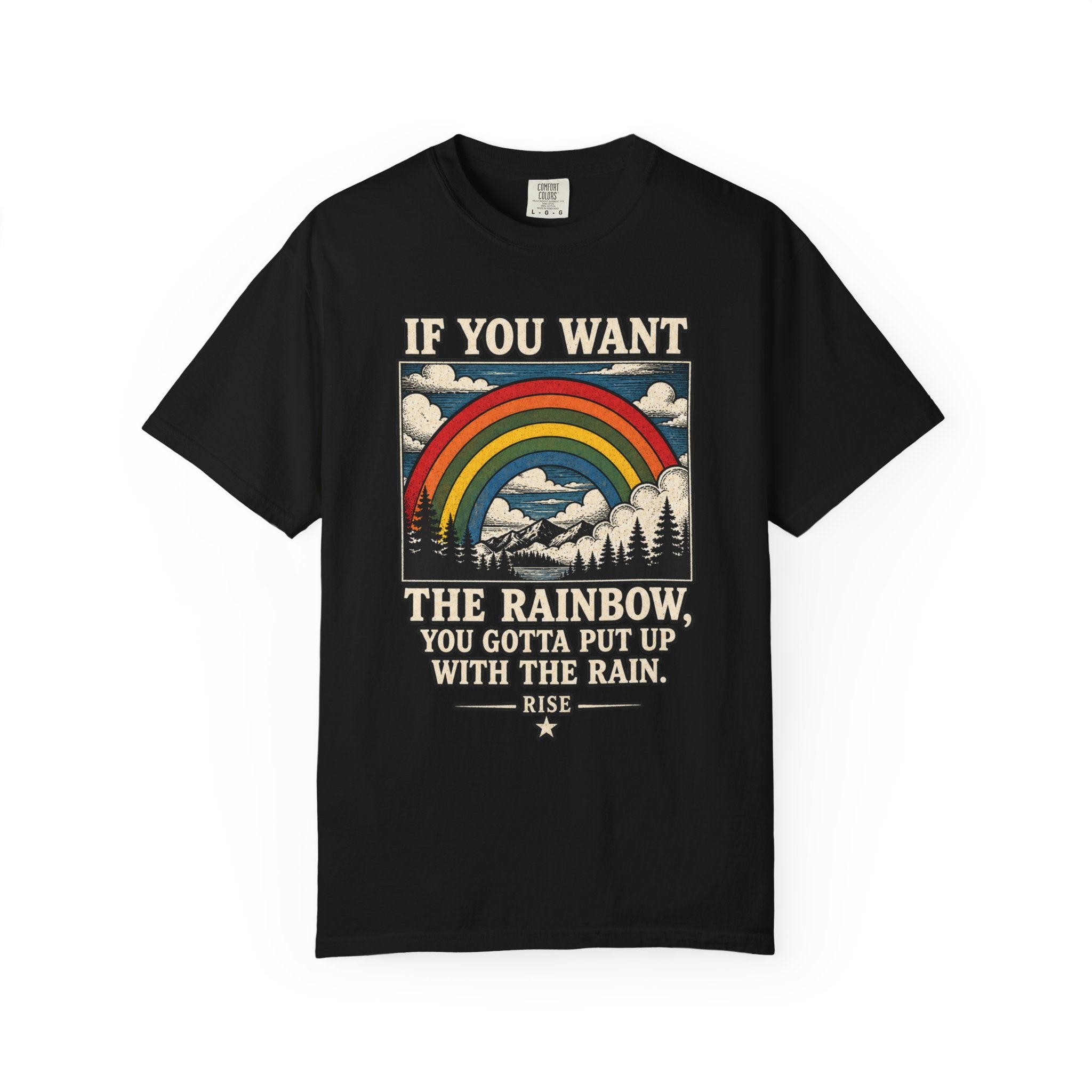 If You Want the Rainbow. Unisex Garment-Dyed T-shirt