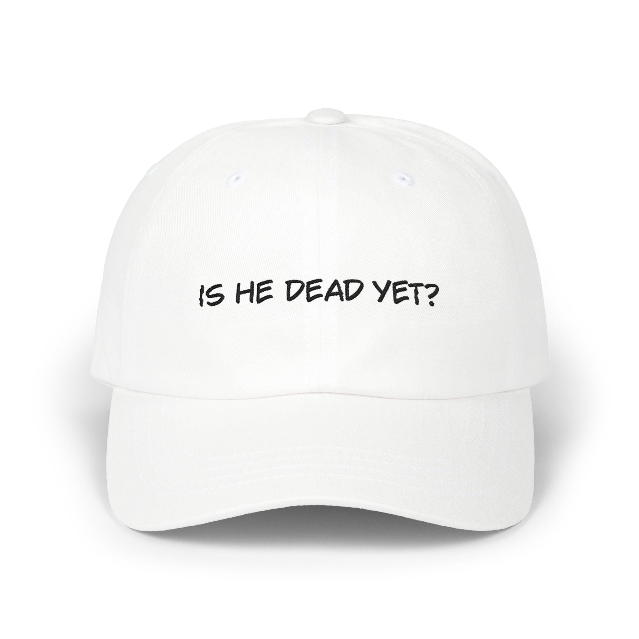 Well "Is He Dead Yet?" Embroidered Hat