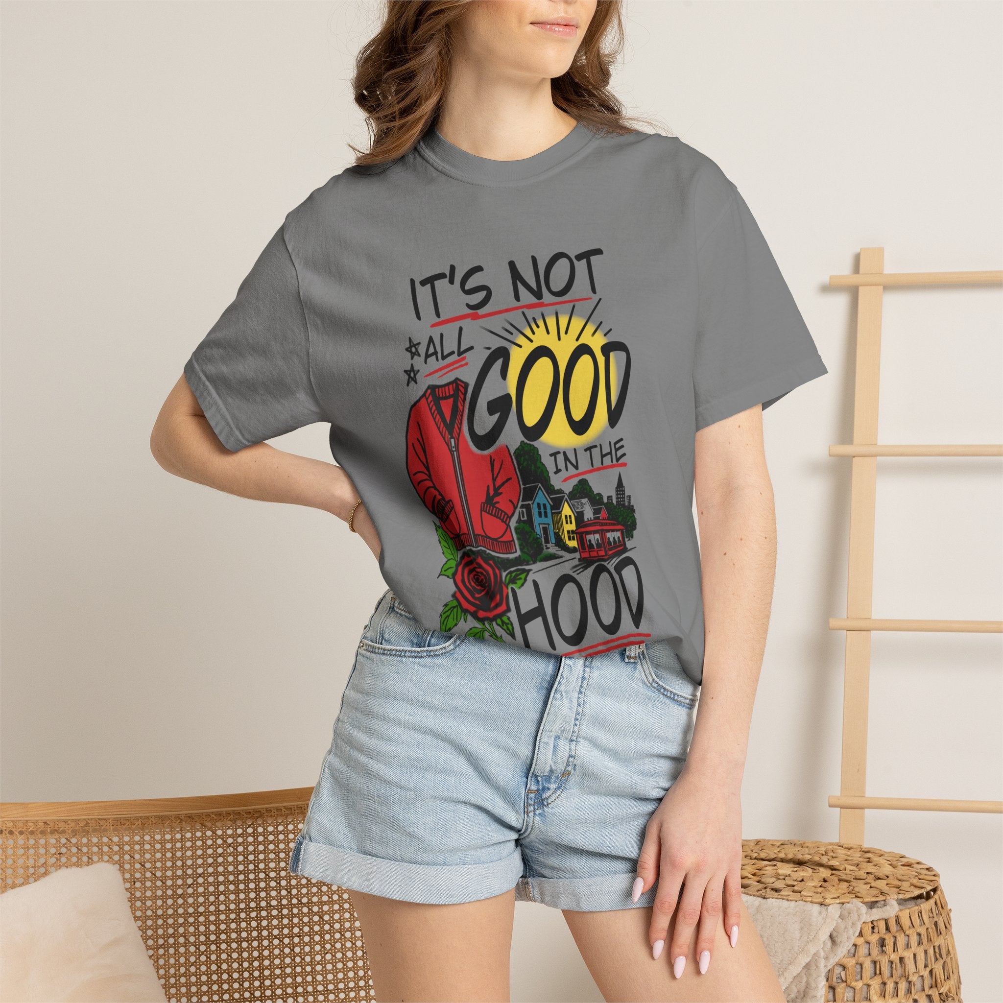 Not All Good in the Hood Unisex Garment-Dyed T-shirt