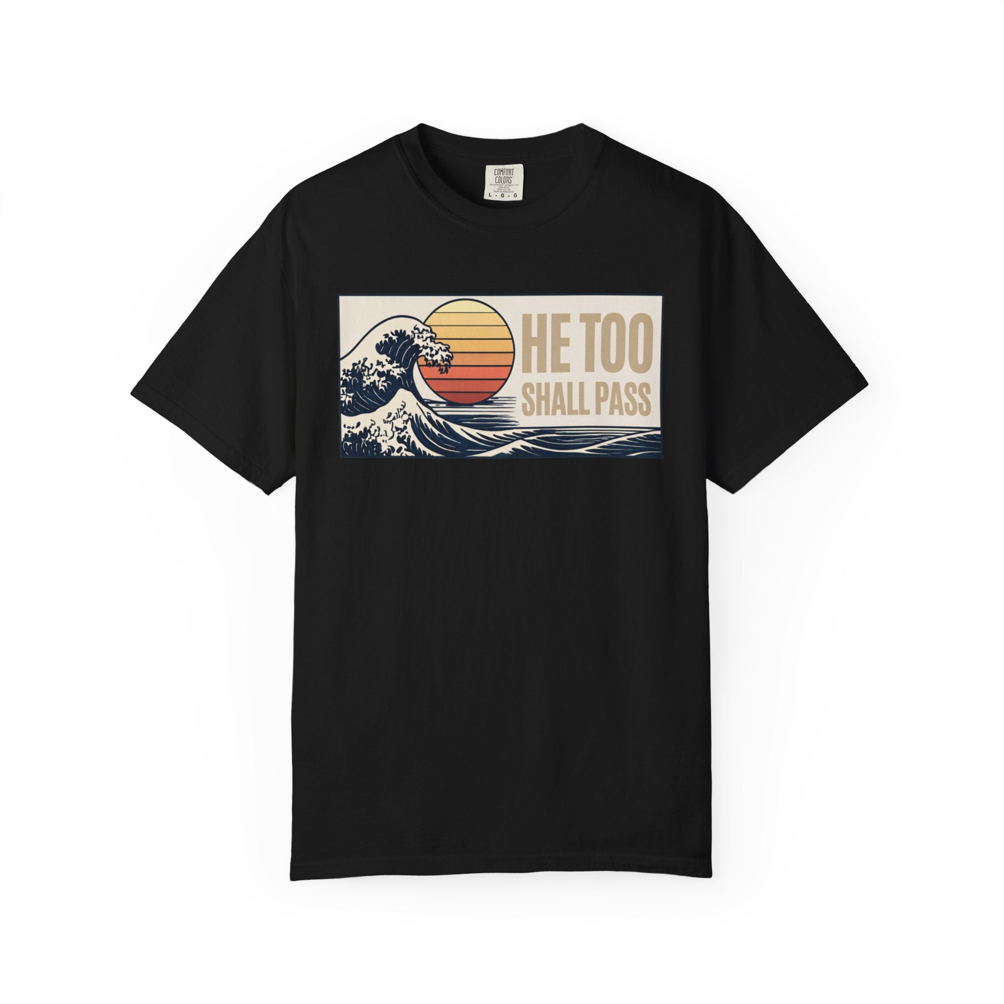 He Too Shall Pass. This Too Shall Pass. Unisex Garment-Dyed T-shirt