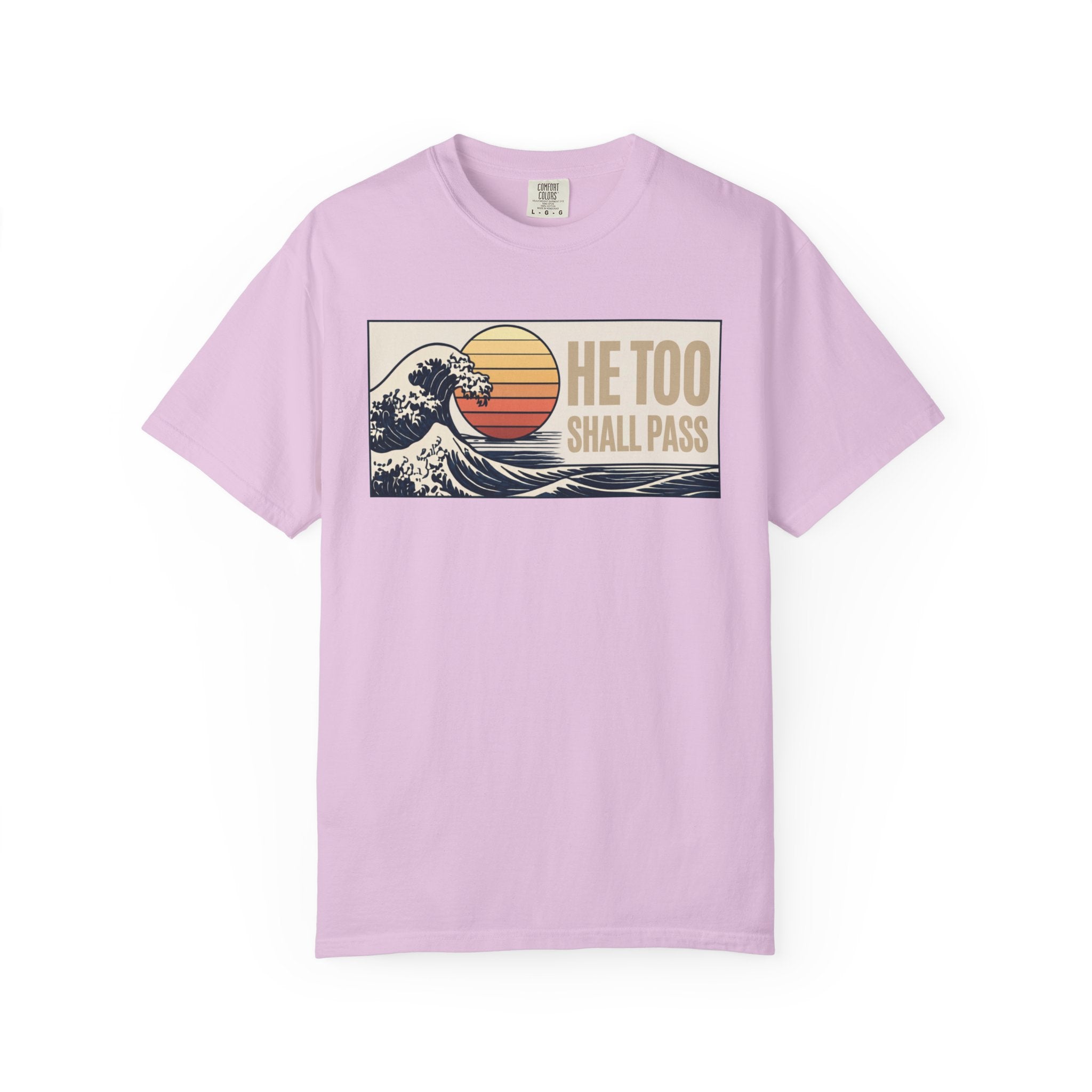 He Too Shall Pass. This Too Shall Pass. Unisex Garment-Dyed T-shirt