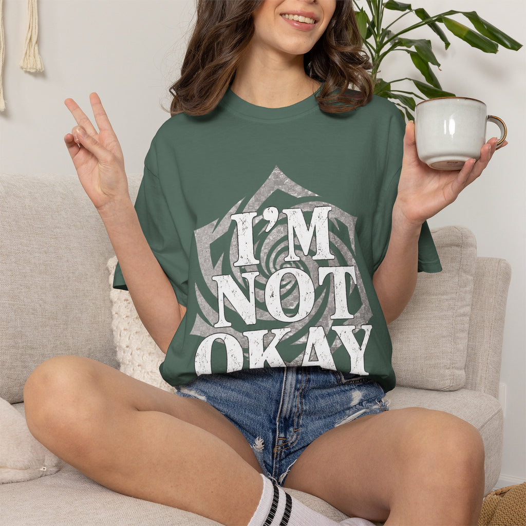 I’m Not Okay. Unisex Garment-Dyed T-Shirt
