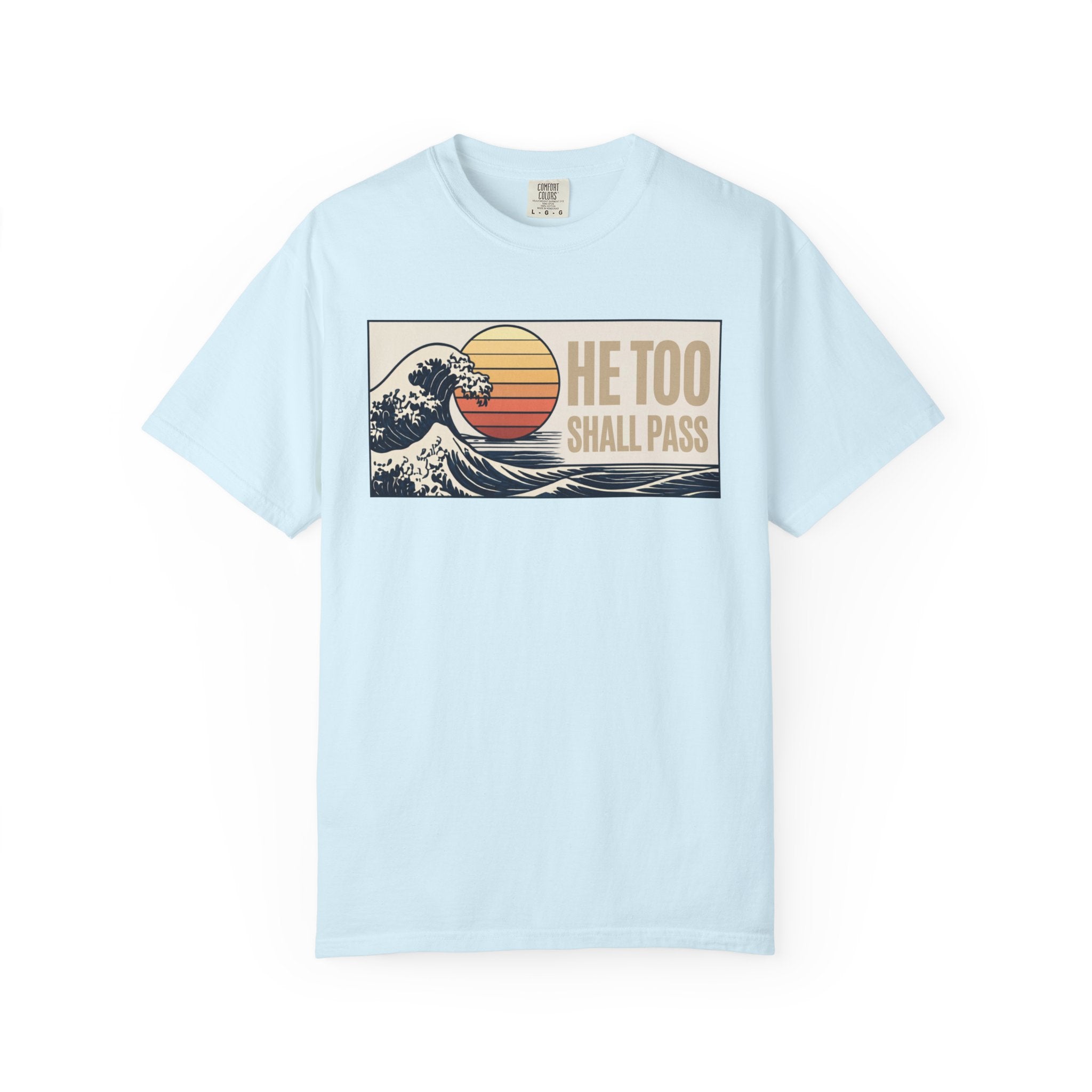 He Too Shall Pass. This Too Shall Pass. Unisex Garment-Dyed T-shirt