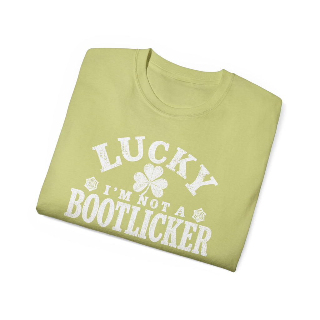 Lucky I Am Not A Bootlicker Unisex Ultra Cotton Tee