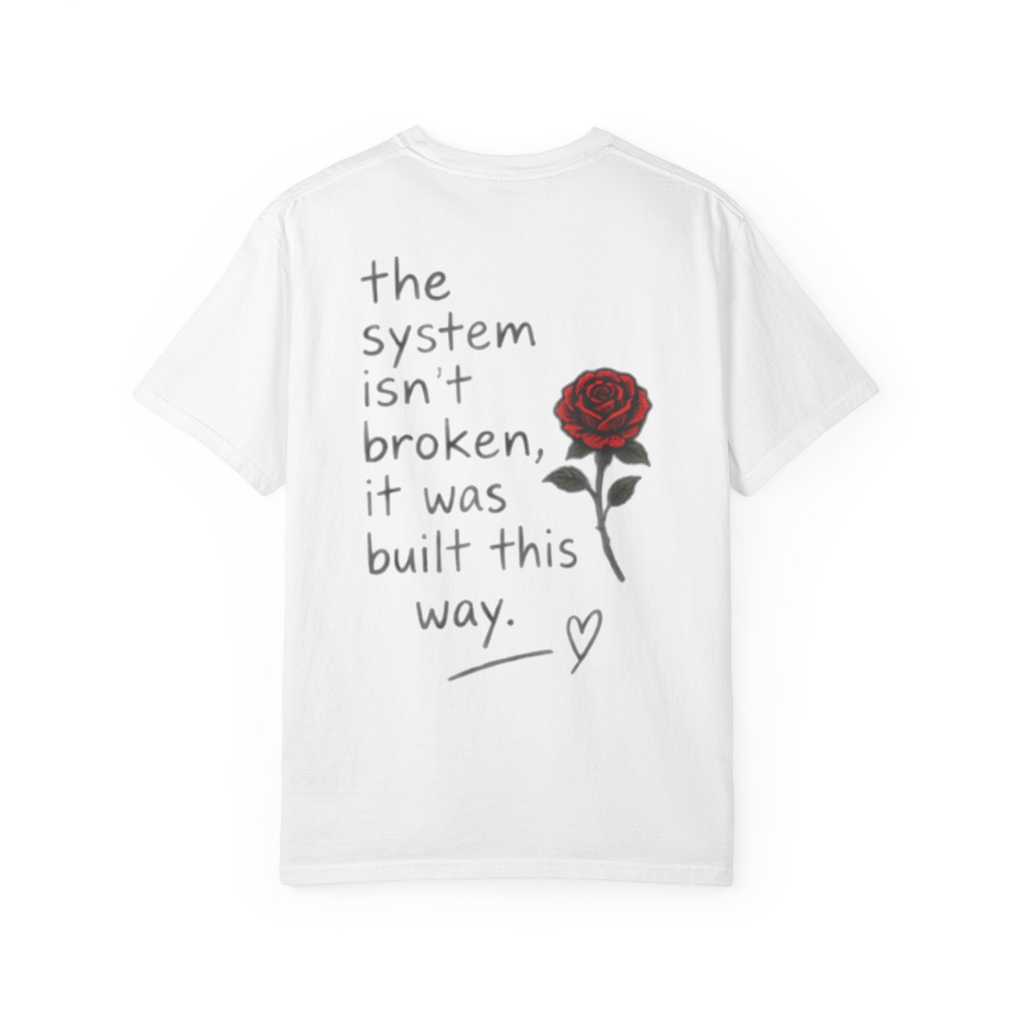 The system isn't broken it was built this way T-Shirt | Rose Graphic