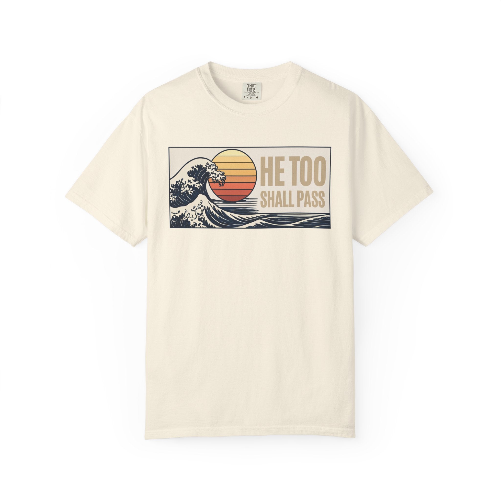 He Too Shall Pass. This Too Shall Pass. Unisex Garment-Dyed T-shirt