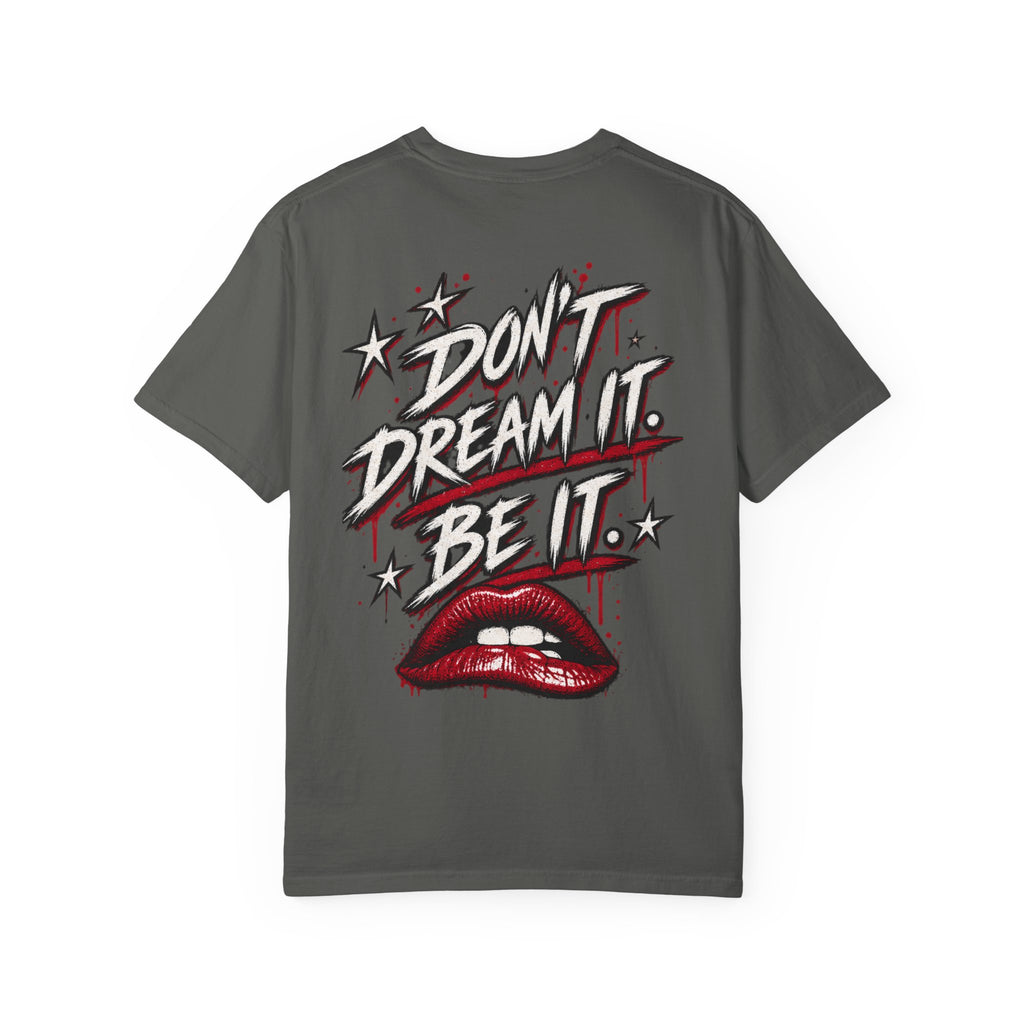 Don’t Dream it, Be it. Tim Curry. Unisex Garment-Dyed T-shirt